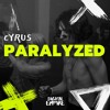 Download Video: CYRUS - Paralyzed [OUT NOW]