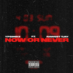 Now Or Never (feat. Rawest Tjay)