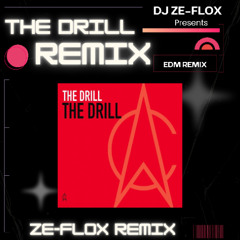 DJ ZE-FLOX The Drill REMIX EDM