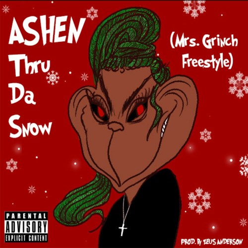 Ashen Thru Da Snow (Mrs. Grinch Freestyle)