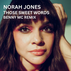 Norah Jones - Those Sweet Words (Benny Mc Remix)