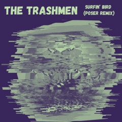 Surfin' Bird - The Trashmen (Poser Remix)
