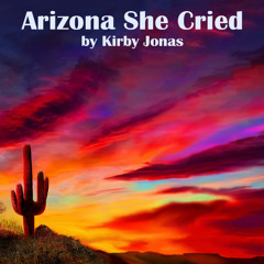 Arizona She Cried