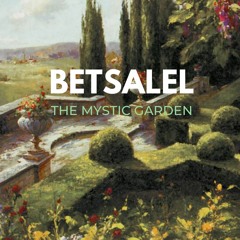 Betsalel - The Mystic Garden