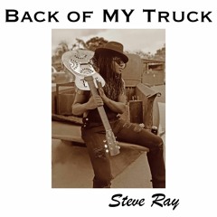 Back Of My Truck, Steve Ray