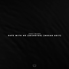 Jhay Rivas - SAFE WITH ME (SECRETOS) [MEGAN Edit]