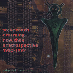 Steve Roach – Dreaming...Now, Then: A Retrospective