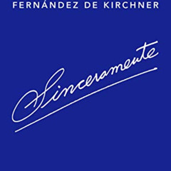 VIEW PDF ☑️ Sinceramente (Spanish Edition) by  Cristina Fernández de Kirchner PDF EBO