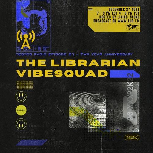 YESYES Radio EP 27 Feat Librarian And Vibesquad