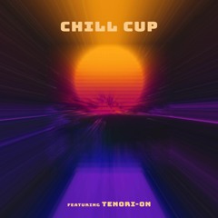 Chill Cup (featuring Tenori-ON)