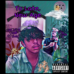 To Late New Age ft. Young T (Prod. i2hiigh)