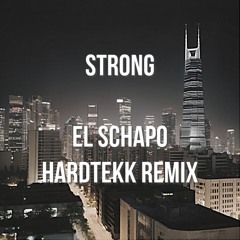 Strong - EL SCHAPO Hardtekk Remix