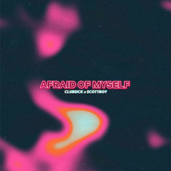 CLUBSICK x SCOTTBOY - Afraid of Myself (Techno x Trance Mix)
