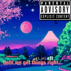 Until we get things right