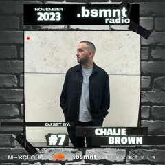 .bsmnt radio #7 w. CHARLIE BROWN