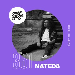SlothBoogie Guestmix #361 - Nate08