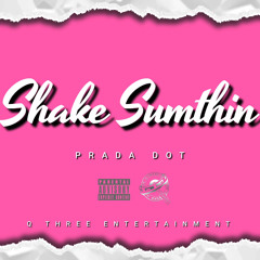 SHAKE SUMTHIN