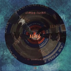 SLIC£ ( Ft. SHADOWBOY )