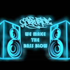 Corruptor - We Make The Bass Blow