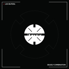 INF014 - Leo Bufera "Deadly Combination" (Original Mix)(Preview)(Infamia Records)(Out Now)