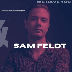 Sam Feldt | We Rave You Quarantine Mix Marathon