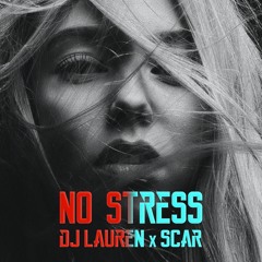 Dj Lauren x Scar - No Stress (Radio Edit)