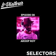 LV Selectors 08 - Aroop Roy [Recorded Live @ Motor City Wine Detroit]