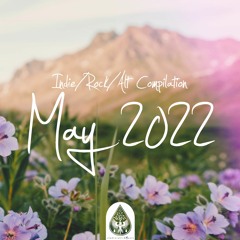 Indie/Rock/Alt Compilation - May 2022 (alexrainbirdMusic)