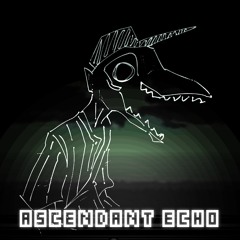 ASCENDANT ECHO (ft. SombruhLive) - Off Anniversary Mod OST