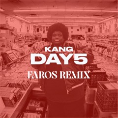 Kang - Day5 (Faros Remix)