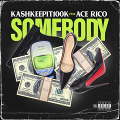 SOMEBODY (FT ACE RICO)