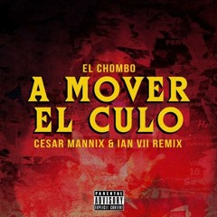 EL CHOMBO - A MOVER EL CULO (CESAR MANNIX & IAN VII REMIX)