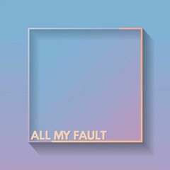 All My Fault (ft Elias Gold)