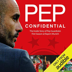 [READ] KINDLE 🖊️ Pep Confidential: Inside Guardiola's First Season at Bayern Munich