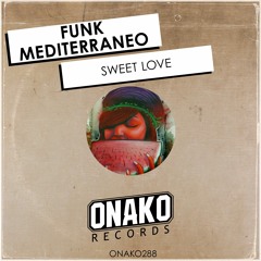 Funk Mediterraneo - Sweet Love (Radio Edit) [ONAKO288]