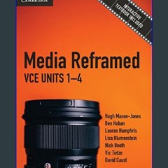 [ebook] read pdf 💖 Media Reframed VCE Units 1-4: VCE Units 1-4 Full Pdf