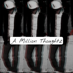 A Million Thoughtz