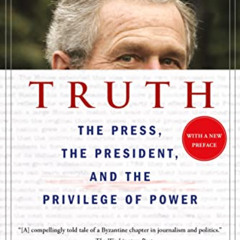 [Access] PDF 🖋️ Truth: The Press, the President, and the Privilege of Power by  Mary