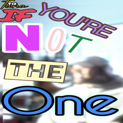 If You're Not the One