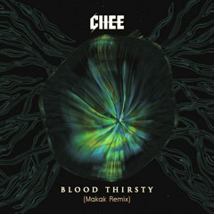 Chee - Bloodthirsty (Makak Remix) [free dl]