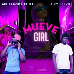 Mueve Girl (Tiktok Girl) Mr . Blacky El Dj Ft Tizy Balvie