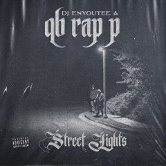 DJ Enyoutee & QB Rap P - Street Lights (Full EP)