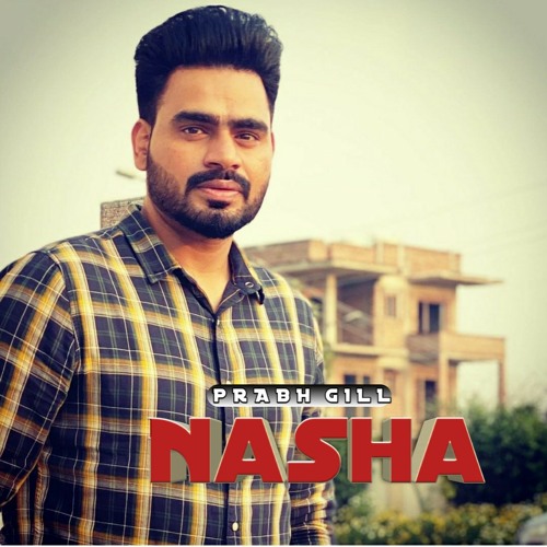 Nasha - Prabh Gill