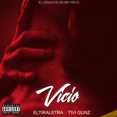 Eltiraletra - Vicio (ft. Tivi Gunz)