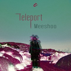 CP091: Meeshoo - Teleport (Dave Aju Remix)