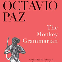 DOWNLOAD EBOOK 📂 The Monkey Grammarian by  Octavio Paz,Ilan Stavans,Helen R. Lane [P