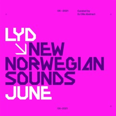 LYD. New Norwegian sounds. June 2021. By Olle Abstract