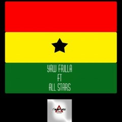 Yaw Frilla - Ghana ft. ALL STARS (PROD BY FRILLA BEATz)