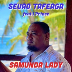Seuao Tafeaga - SAMUNDA LADY feat I Prince
