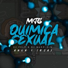 MTG QUIMICA SEXUAL AULA 1 (EJA) DJ FELP & DJ QUERIDIN